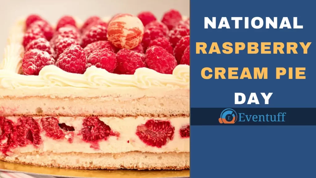 National Raspberry Cream Pie Day